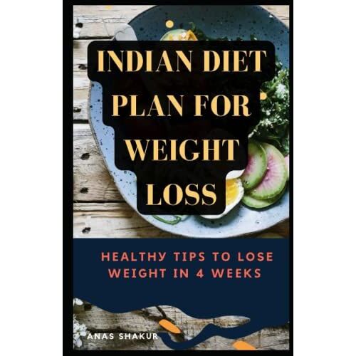 Indian Diet Plan For Weight L And Hlth T T Lose Wght In 4 Wk