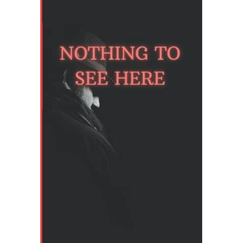 Nothing To See Here: 120 Custom Lined Pages, Notebook 6x9