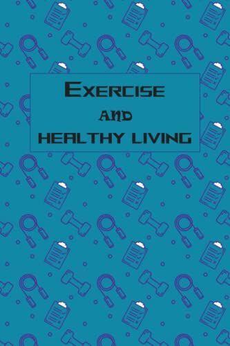 Exercise And Healthy Living: A Daily Food And Exercise Journal- Health Journal For Women || Diet Diary [6 X 9] 120 Page.