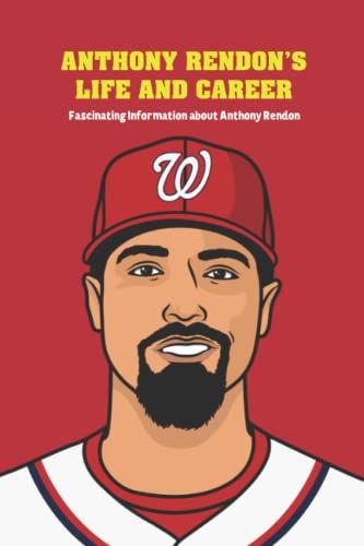 Anthony Rendonâs Life And Career: Fascinating Information About Anthony Rendon: Anthony Rendon