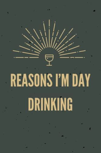 Reasons Im Day Drinking: Funny Notebooks For The Office, Sarcastic Notepads With Sayings Boss Day Notebook, Funny Gag Gift Notebook For ... Journals For The Office,Size:6x9,Pges:120