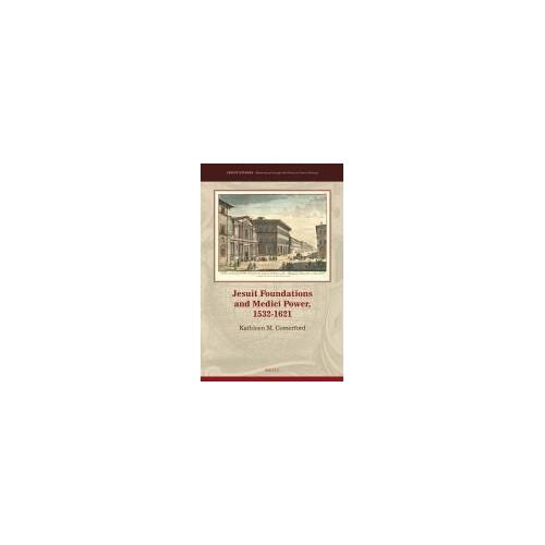 Jesuit Foundations And Medici Power, 1532-1621