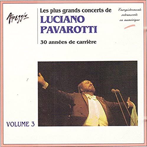 Les Plus Grands Concerts De Luciano Pavarotti 30 Années De Carrière - Volume 3