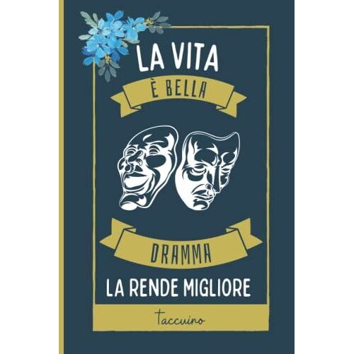 La Vita Bella, Dramma La Rende Migliore Taccuino: Simpatici Dramma Taccuino Per Gli Amanti Dei Dramma Per Prendere Appunti, Scrivere Pensieri | 110 Pagine