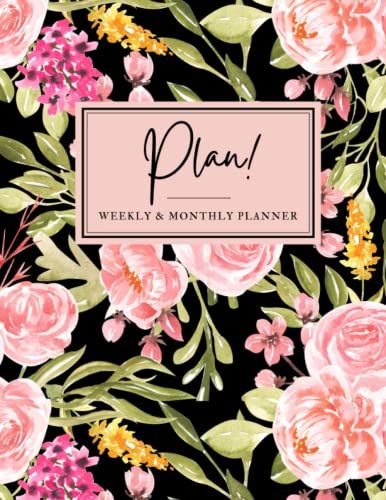 Plan!: Undated Weekly & Monthly Planner: Pretty Floral Design Life Planner To Hit Your Goals & Live Happier. Organizer Notebook & Productivity ... Start Any Time, Perfect Gift For Loved Ones