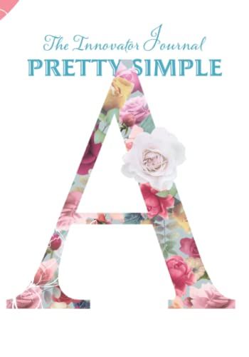 The Innovator Journal Pretty Simple: 12 Month Planner For Daily, Weekly And Monthly Organizer | 2022 Planner | Agenda Schedule | Pocket Size | Large ... Notebook | Floral Letters | Rose | A