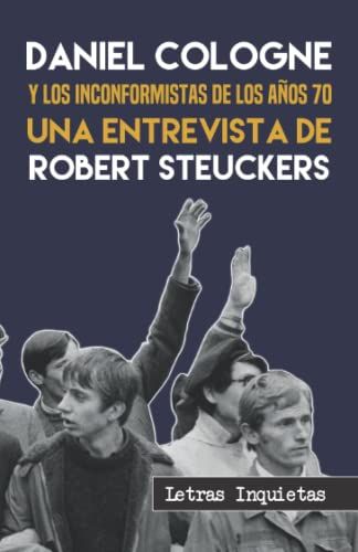 Daniel Cologne Y Los Inconformistas De Los A±Os 70 (Letras Inquietas)