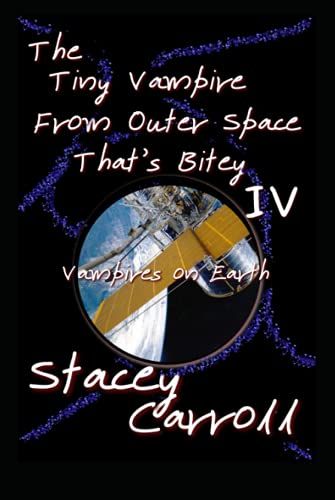 The Tiny Vampire From Outer Space Thatâs Bitey Iv: Vampires On Earth