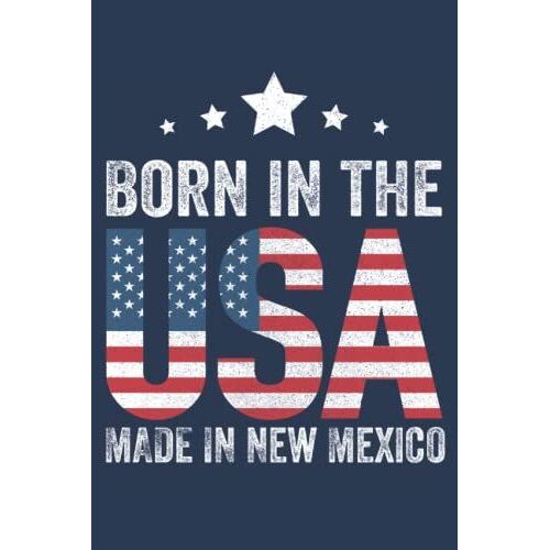 Born In The Usa - Made In New Mexico: 120 Pages General Journal Jotter Diary, Double Sided - Ruled Pages Non-Perforated