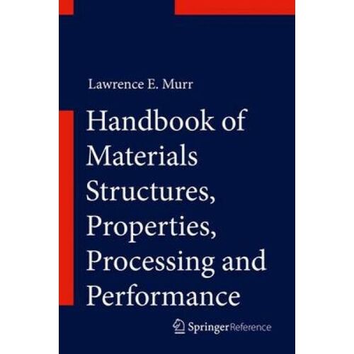 Handbook Of Materials Structures, Properties, Processing And Performance