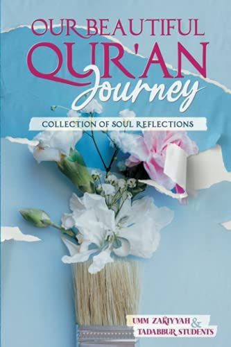 Our Beautiful Qur'an Journey: Collection Of Soul Reflections