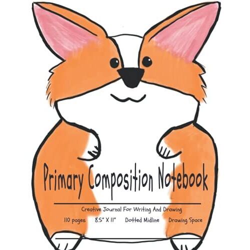 Primary Composition Notebook Creative Journal For Writing And Drawing 110 Pages 8.5 X 11 Dotted Midline Drawing Space: Primary Notebook With ... For Girls Boys K-2 Corgi Cute Fun Dog