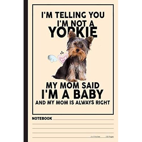 I'm Telling You I'm Not A Yorkie Weekend Forecast Quilting Funny Notebook: Quilting Notebook College Ruled (120pages 6x9in) Cheer Notebook For Kids, Girls, Boy