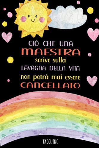 Cio Che Una Maestra Scrive Sulla Lavagna Della Vita Non Potra Mai Essere Cancellato - Taccuino: Quaderno Appunti A5 (15,24 X 22,86 Cm) Per ... Regalo Fin Anno | Maestre Elementari Primaria