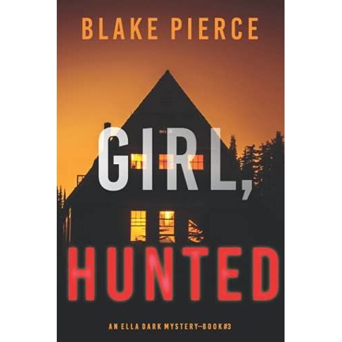 Girl, Hunted (An Ella Dark Fbi Suspense Thriller-Book 3)