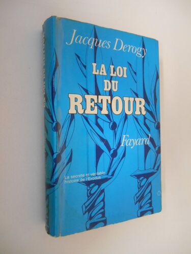 La Loi Du Retour La Véritable Histoire De L'exodus / Jacques Derogy / Réf47216