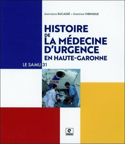 Histoire De La Médecine D'urgence En Haute Garonne - Le Samu 31