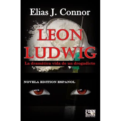 Leon Ludwig: La Dramítica Vida De Un Drogadicto