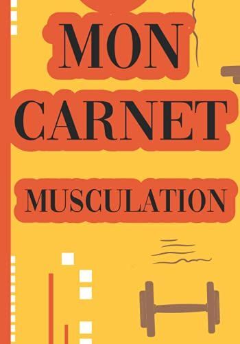 Mon Carnet Musculation: Suivi Dentraînements, Planifiez Vos Routines, Notez Vos Mensurations, Fixez Vos Objectifs. 12 Mois De Suivi