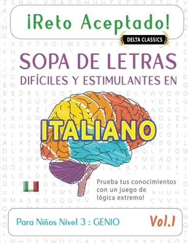 ¡Reto Aceptado! - Sopa De Letras Difíciles Y Estimulantes En Italiano Para Niños Nivel 3 : Genio - Vol.1 - Delta Classics - Prueba Tus Conocimientos Con Un Juego De Lógica Extremo!