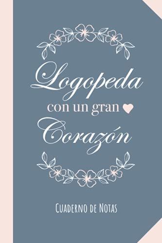 Logopeda Con Un Gran Corazon: Cuaderno Para Regalar A Una Logopeda (A5, Rayado) - Regalo Original Para Su Cumpleanos O Navidad