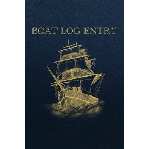 Boat Log Entry: Sailing Log Book And Journal | 120 Pages 6x9 Inch