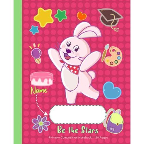 Be The Stars The Primary Composition Notebook 7.5" X 9.25": A Handwriting And Daily Journal Notebook For Kids In Grades 16 With A Charming Little Rabbit Character And Motivational Words