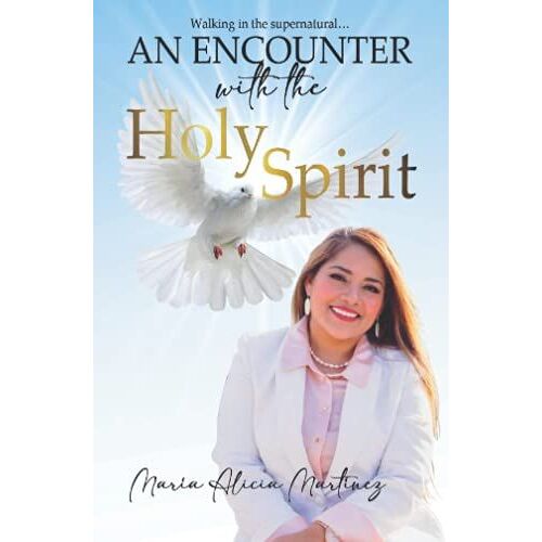 An Encounter With The Holy Spirit: Walking In The Supernatural