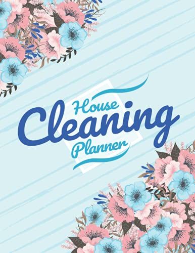 House Cleaning Planner: Cleaning To Do List With Daily, Weekly, And Monthly Tasks Covering All Areas Of The Home
