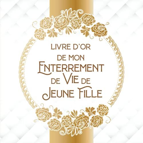 Livre Dor De Mon Enterrement De Vie De Jeune Fille: Cahier Grand Format Pour Evjf À Compléter - Cadeau Pour La Future Mariée - Couverture Blanc Et Or