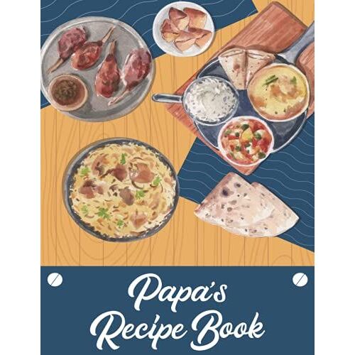 Papas Recipe Book: Personalized Blank Cookbook And Custom Recipe Journal To Write In For Men Great Gift Idea For Dads, Fathers, Grandfather That Cook ... Happy Father's Day, Birthday, And Christmas