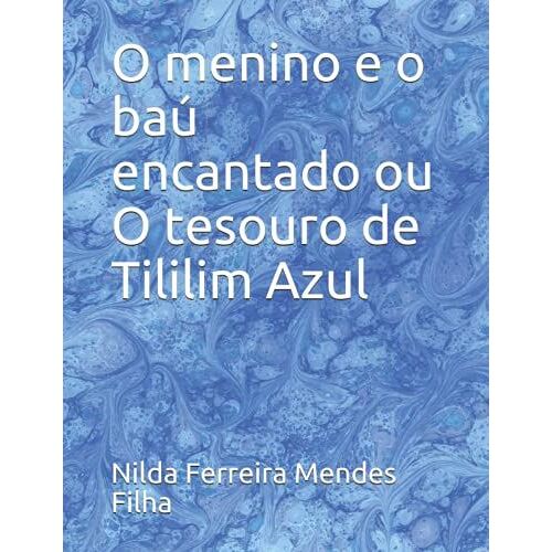 O Menino E O Ba㺠Encantado Ou O Tesouro De Tililim Azul