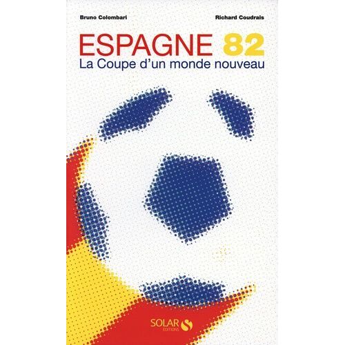 Espagne 82 - La Coupe D'un Monde Nouveau