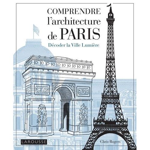 Comprendre L'architecture De Paris - Décoder La Ville Lumière