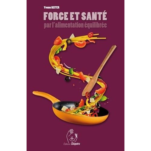 Force Et Santé Par L'alimentation Équilibrée - Précis De Diététique