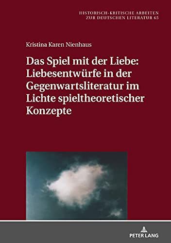 Das Spiel Mit Der Liebe: Liebesentwürfe In Der Gegenwartsliteratur Im Lichte Spieltheoretischer Konzepte