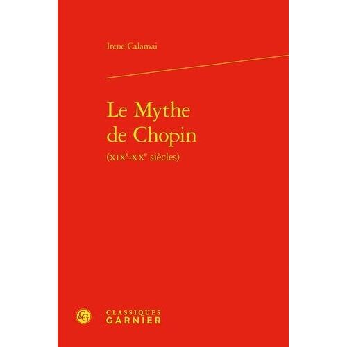 Le Mythe De Chopin (Xixe-Xxe Siècles)