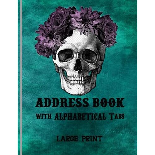 Address Book With Alphabetical Tabs: Large Print Skulls Address Book With Alphabetical Tabs Index For Record Names, Addresses, Phone Numbers, E-Mail And ... Alphabetical-Size (8.5 X 11 ) 108 Page..