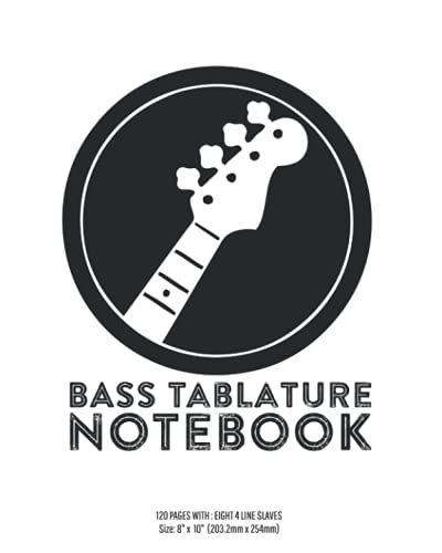 Bass Tablature Notebook: 4 String Bass Blank Tablature Notebook. Accessories For Bassist, Bass Guitar Teacher & Students. (8 X 10, 120 Pages)