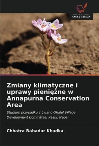 Zmiany Klimatyczne I Uprawy Pieni¿¿Ne W Annapurna Conservation Area
