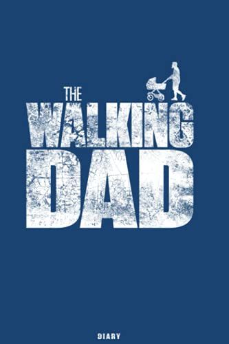 Diary - The Walking Dad - Blue Cover: Daily Journal | Undated | Din ±A5 Format | 6 X 9 |Small | 368 Lined Pages (Ruled / Lined) | Matt Finish | Soft Cover