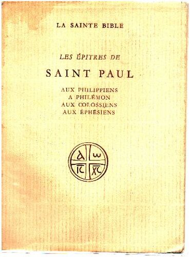 Les Epitres De Saint Paul Aux Philippiens, A Philemon, Aux Colossiens, Aux Ephesiens.