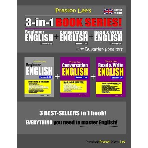 Preston Lees 3-In-1 Book Series! Beginner English Lesson 1 - 60, Conversation English Lesson 1 20 & Read & Write English Lesson 1 20 For ... For Bulgarian Speakers (British Version))