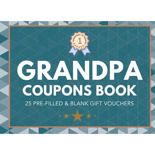 Grandpa Coupons Book: 25 Pre-Filled & Blank Gift Vouchers For Grandad. Perfect Gift For Gramps, Grandparents Day, Father's Day, Grandfathers Birthday Or Christmas.