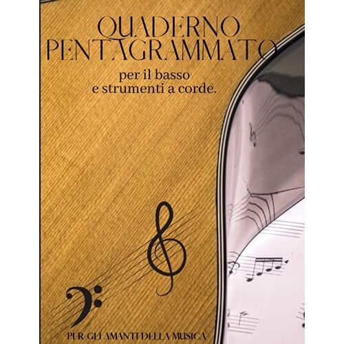 Quaderno Pentagrammato Per Il Basso E Strumenti A Corde.: Per Gli Amanti Della Musica Quaderno Di Musica Quaderno Pentagrammato Basso Quaderno Del ... Formato 21,6 X 28 11 Pentagrammi/Pagina.