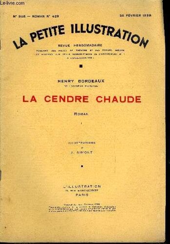 La Petite Illustration - Nouvelle Série N° 908, 909, 910 - Roman N° 429, 430, 431 - La Cendre Chaude Par Henry Bordeaux, Illustrations De J. Simont