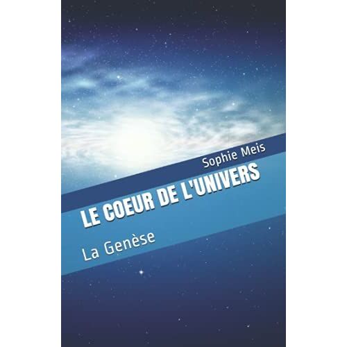 Le Cur De L'univers: La Genèse
