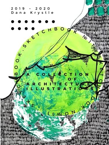 Sketchbook 11: A Series Of Architecture Illustrations By Dana Krystle (Architecture Illustrations | Sketchbooks | Dana Krystle)