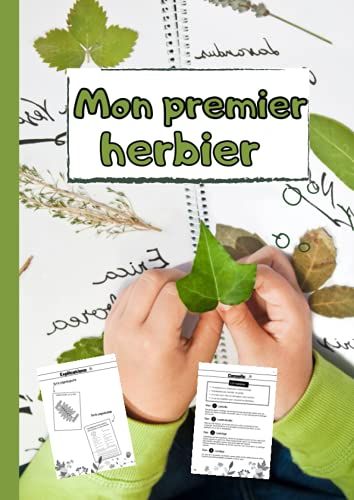 Mon Premier Herbier: Carnet Pratique De Rcolte De 120 Pages Au Format A4 Pour Botaniste En Herbe
