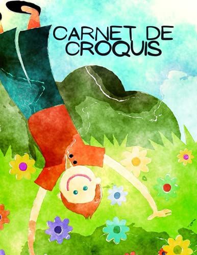 Carnet De Croquis: Cahier Pour Le Dessin Pour Les Enfants, Ideal Pour L'©Criture, La Peinture, L'esquisse Ou Le Griffonnage, 120 Pages, 8,5 X 11 Inch